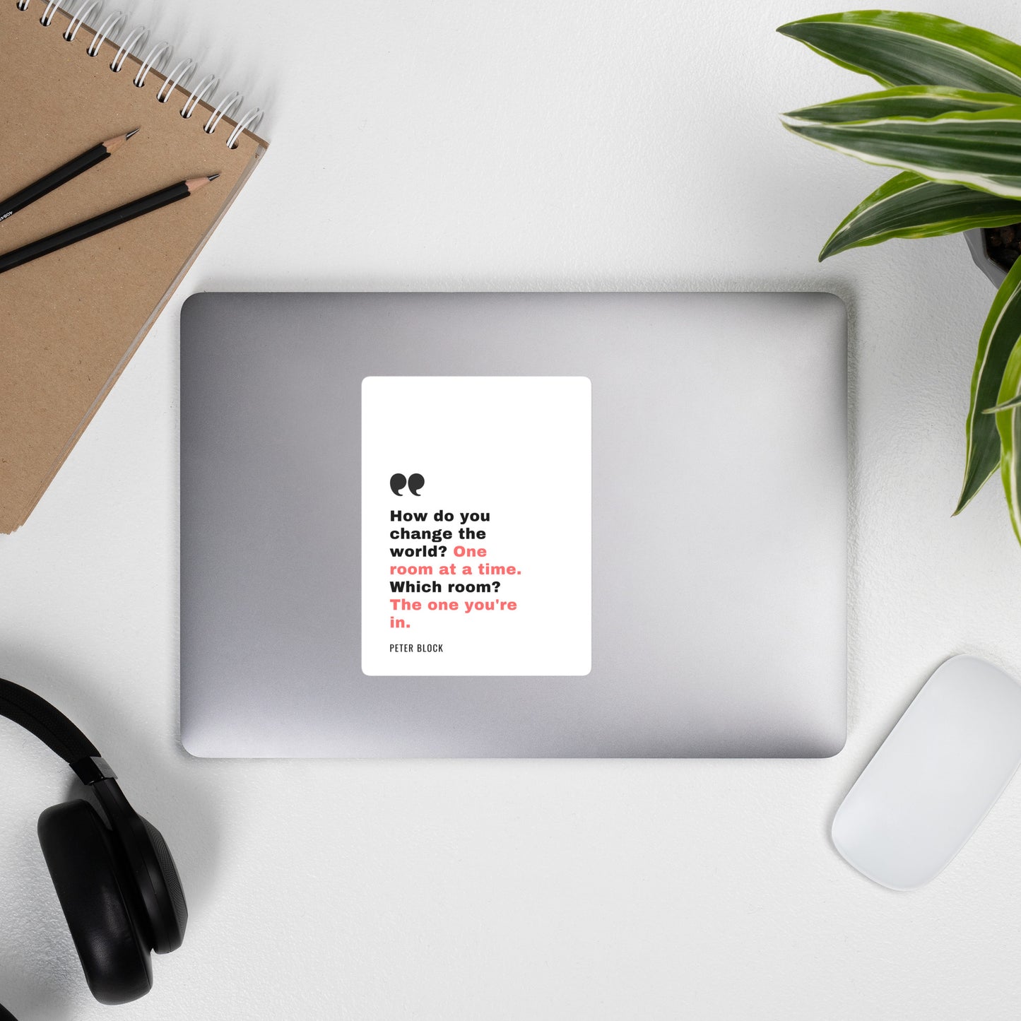 Change the World One Room At A Time - Bubble-free stickers