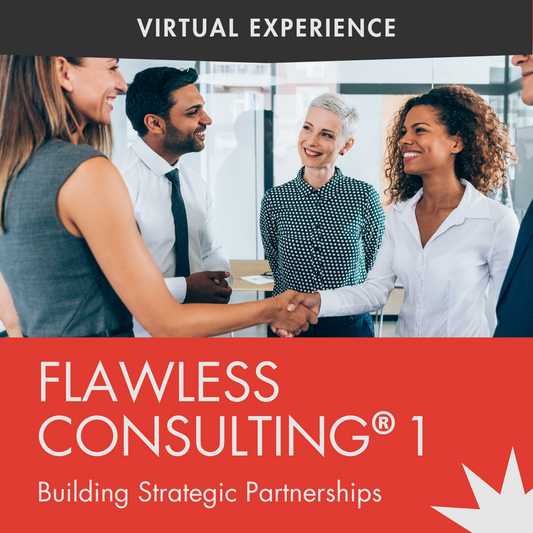 Flawless Consulting® 1: Building Strategic Partnerships