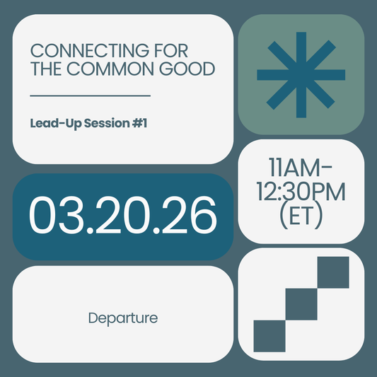 (ONLINE ONLY) Lead-Up Event #1 — Connecting for the Common Good: Departure