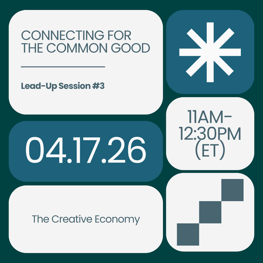 (ONLINE ONLY) Lead-Up Event #3 — Connecting for the Common Good: The Creative Economy