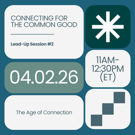 (ONLINE ONLY) Lead-Up Event #2 — Connecting for the Common Good: The Age of Connection