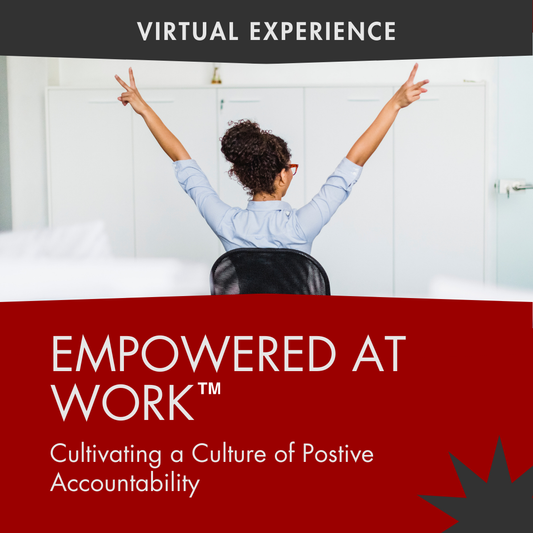 Empowered at Work: Cultivating a Culture of Positive Accountability