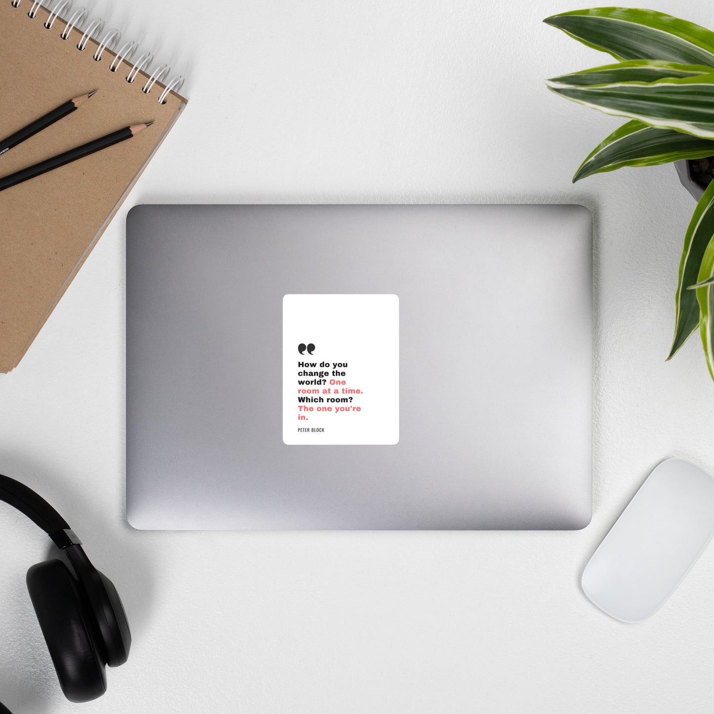 Change the World One Room At A Time - Bubble-free stickers