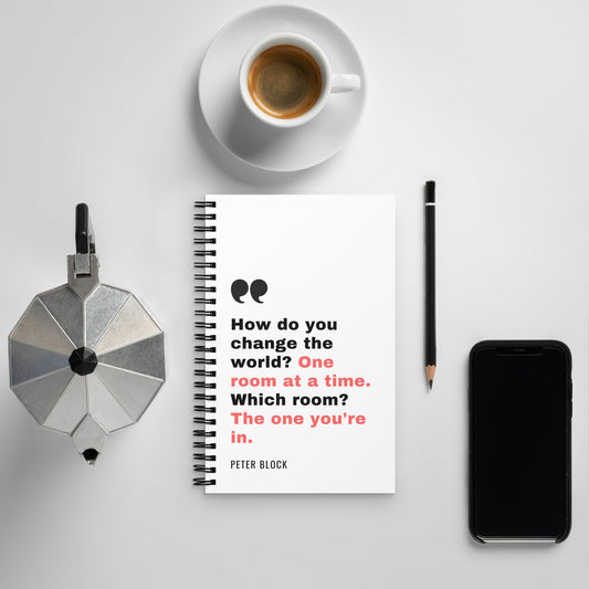 Change the World One Room at a Time - Spiral notebook